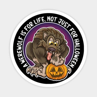 A werewolf is for life, not just for Halloween. Cartoon werewolf with pumpkin design. Magnet